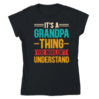 Product It's a Grandpa Thing You Wouldn't Understand Classic Womens Crewneck T-shirt