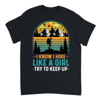 Product I Know I Hike Like A Girl Try To Keep Up Hiking Unisex T-Shirt
