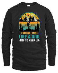 Product I Know I Hike Like A Girl Try To Keep Up Hiking Unisex Sweatshirt