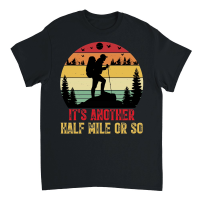 Product It's Another Half Mile or So Hiking Unisex T-Shirt