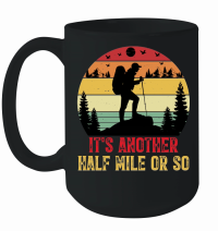 Product It's Another Half Mile or So Hiking Mug