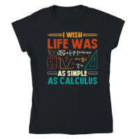 Product I Wish Life Was As Simple As Calculus Math Teacher Classic Womens Crewneck T-shirt