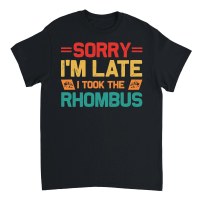 Product Sorry I'm Late I Took The Rhombus Math Teacher Unisex T-Shirt