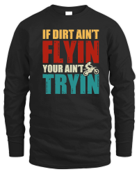Product If Dirt Ain't Flyin You Ain't Tryin Dirt Bike Unisex Sweatshirt