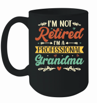 Product I'm Not Retired I'm a Professional Grandma Mug