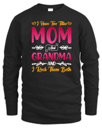Product I Have Two Titles Mom And Grandma And I Rock Them Both Unisex Sweatshirt