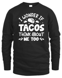 Product I Wonder If Tacos Think About Me Too Unisex Sweatshirt