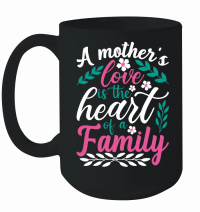 Product A mother's love is the heart of a family Mother's Day Mug