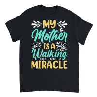 Product My mother is a walking miracle Mother's Day Unisex T-Shirt