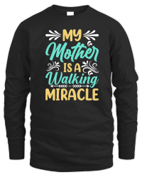Product My mother is a walking miracle Mother's Day Unisex Sweatshirt