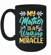 Product My mother is a walking miracle Mother's Day Mug