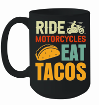 Product Ride Motorcycles Eat Tacos Mug