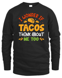 Product I Wonder If Tacos Think About Me Too Unisex Sweatshirt