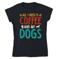 Product All I Need Coffee And My Dogs Classic Womens Crewneck T-shirt