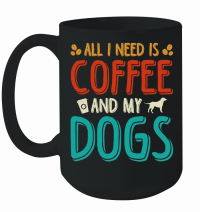 Product All I Need Coffee And My Dogs Mug
