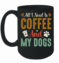 Product All I Need Is Coffee And My Dogs Mug