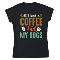 Product All I Need Is Coffee And My Dogs Classic Womens Crewneck T-shirt