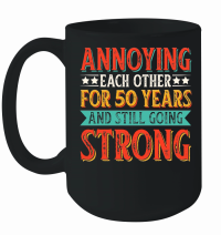 Product Annoying Each other For 50 Years And Still Going Strong Mug