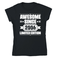 Product Awesome Since 2006 Limited Edition Birthday Classic Womens Crewneck T-shirt