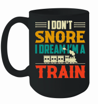 Product I Don't Snore I Dream I'm A Train Mug