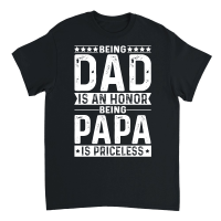 Product Being Dad Is An Honor Being Papa Is Priceless Unisex T-Shirt