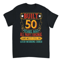 Product Built 50 Years Ago All Parts Original Unisex T-Shirt