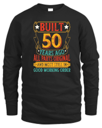 Product Built 50 Years Ago All Parts Original Unisex Sweatshirt
