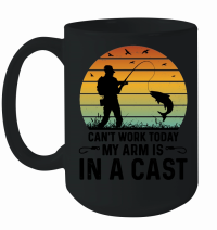 Product Can't Work Today My Arm is in a Cast Fishing Mug