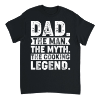 Product Dad The Man The Myth The Cooking Legend Unisex T-Shirt
