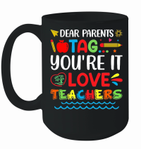 Product Dear Parents Tag You're It Love Teachers Mug
