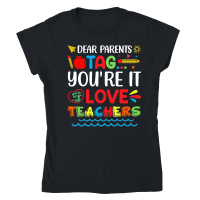 Product Dear Parents Tag You're It Love Teachers Classic Womens Crewneck T-shirt