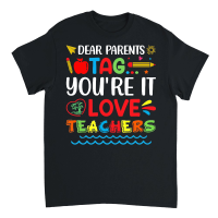 Product Dear Parents Tag You're It Love Teachers Unisex T-Shirt