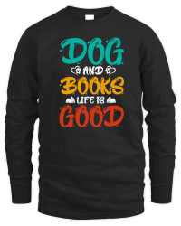 Product Dogs And Books Life is Good Unisex Sweatshirt