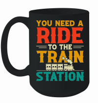 Product You Need a Ride to the Train Station Mug