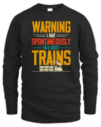Product Warning I May Spontaneously Talk About Trains Unisex Sweatshirt