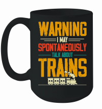 Product Warning I May Spontaneously Talk About Trains Mug