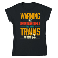 Product Warning I May Spontaneously Talk About Trains Classic Womens Crewneck T-shirt