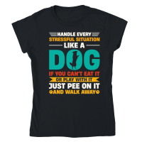 Product Handle Every Stressful Situation Like A Dog Classic Womens Crewneck T-shirt