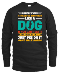 Product Handle Every Stressful Situation Like A Dog Unisex Sweatshirt