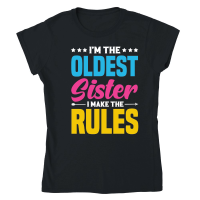 Product I'm the Oldest Sister i Make the Rules Classic Womens Crewneck T-shirt