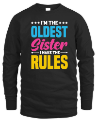 Product I'm the Oldest Sister i Make the Rules Unisex Sweatshirt
