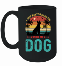 Product I Just Want To Hang Out With My Dog Mug