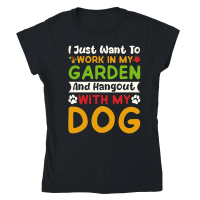 Product I just want to work in my Garden and Hangout with my Dog Classic Womens Crewneck T-shirt
