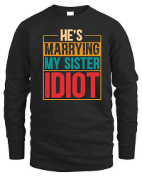Product He's Marrying My Sister Idiot Unisex Sweatshirt