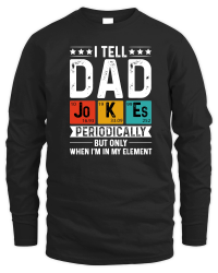 Product I Tell Dad Jokes Periodically But Only When I'm My Element Unisex Sweatshirt