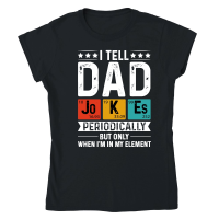 Product I Tell Dad Jokes Periodically But Only When I'm My Element Classic Womens Crewneck T-shirt