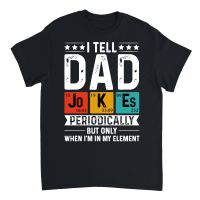 Product I Tell Dad Jokes Periodically But Only When I'm My Element Unisex T-Shirt