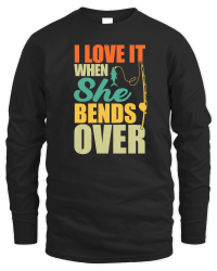 Product I Love It When She Bends Over Fishing Unisex Sweatshirt