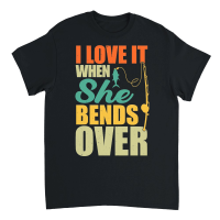 Product I Love It When She Bends Over Fishing Unisex T-Shirt