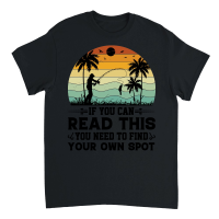 Product If You can Read This you Need to Find Your Own Spot Unisex T-Shirt